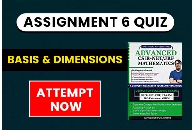 Assignment – 6 (Basis and Dimension) from ADVANCE CSIR-NET/JRF MATHEMATICS by Dr. Gajendra Purohit