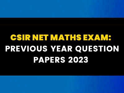 CSIR NET Previous Year Question Papers 2023