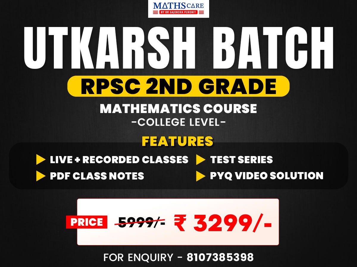 UTKARSH BATCH - RPSC 2nd GRADE MATHEMATICS (COLLEGE UG LEVEL) COURSE