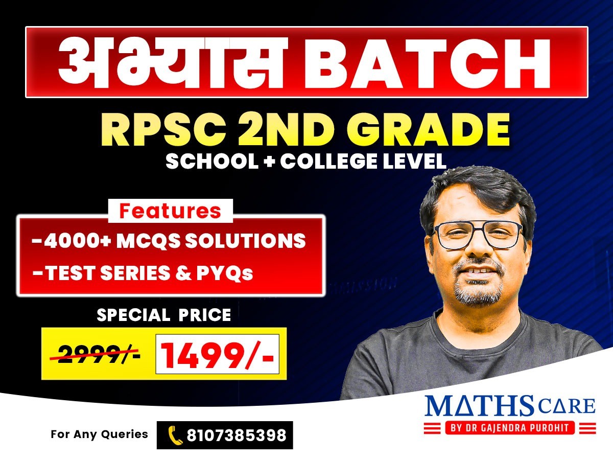 ABHYAS BATCH - RPSC 2nd GRADE MATHEMATICS (SCHOOL + COLLEGE LEVEL) COURSE