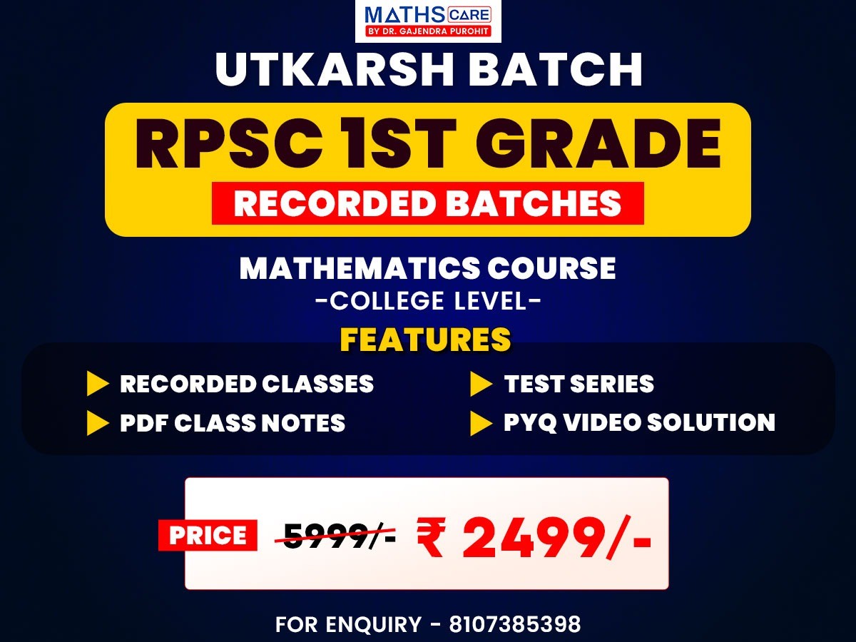 UTKARSH BATCH RECORDED - RPSC 1st GRADE MATHEMATICS (UG &PG COLLEGE LEVEL) COURSE